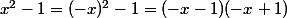 x^2-1=(-x)^2-1=(-x-1)(-x+1)